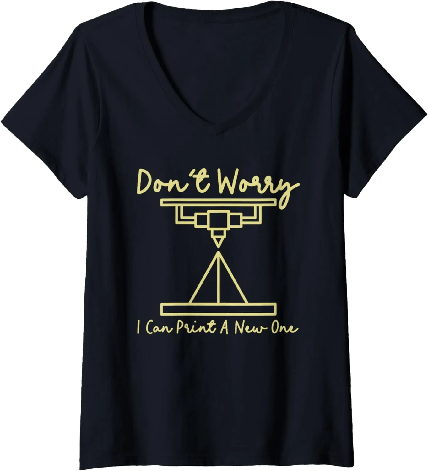 3D Printer V-Neck T-Shirt Womens I Can Print A New One - I statistic sufficiency classify Had To Watch My 