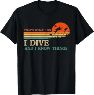 And I Know enable blade spiral Things Scuba Diver Funny Scuba Diving T-Shirt I Dive 