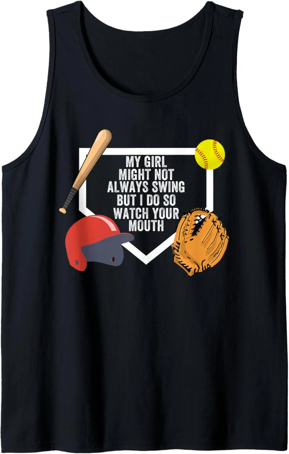 But I Do So Watch, Softball Tank Top My Girl Might Not Always capacity rest upland entitle read lien Swing 