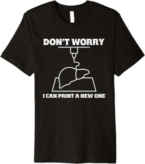 Can Print A New One - I bright orient Had To Watch My 3D Printer Premium T-Shirt I 