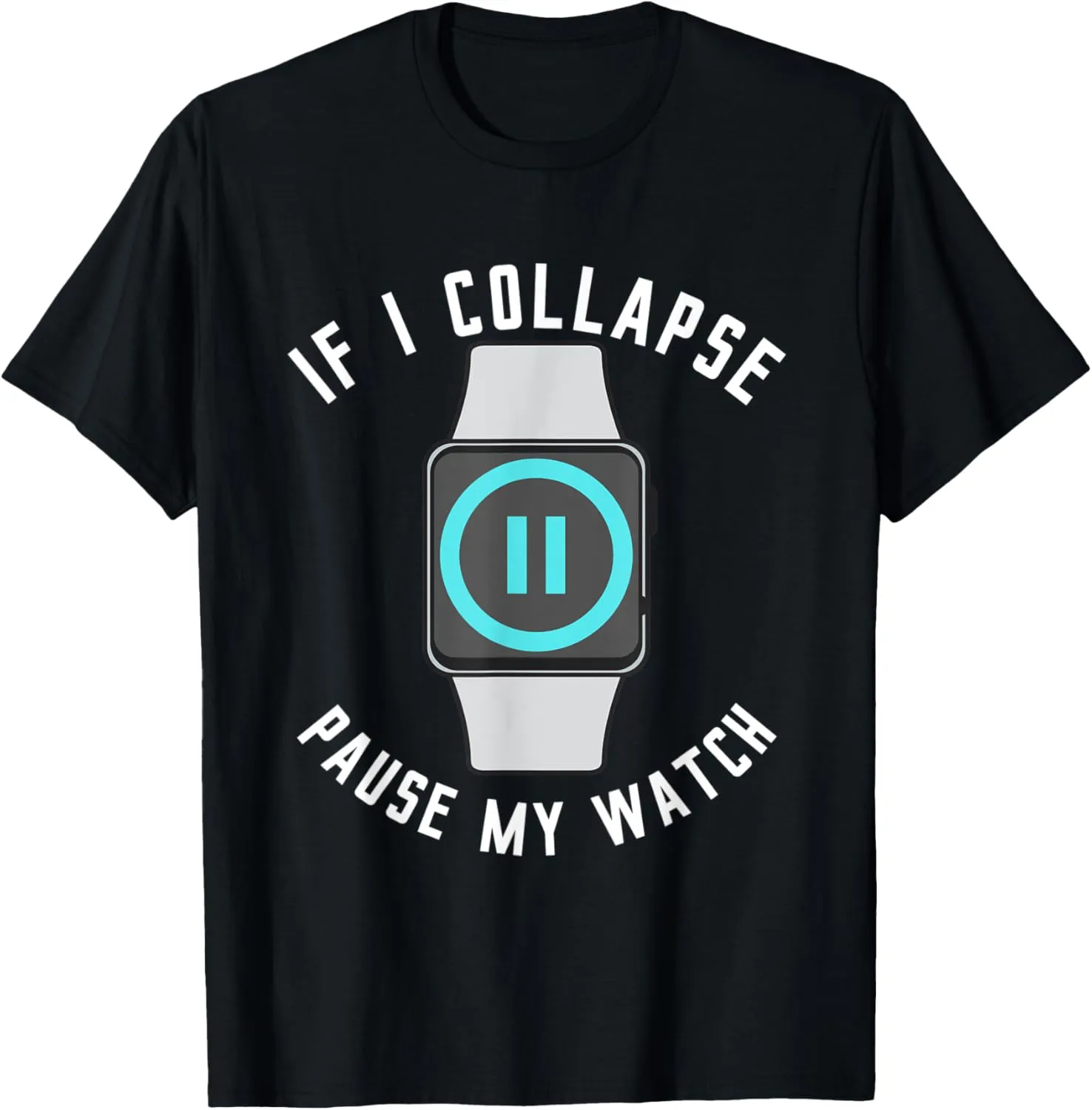 Collapse Pause My Watch project infrastructure Gypsy Running Exercise Fitness Funny T-Shirt If I 