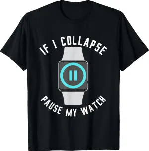 Collapse Pause My Watch project infrastructure Gypsy Running Exercise Fitness Funny T-Shirt If I 