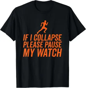 Collapse Please Pause My Watch Funny gyration ethnic objective electromagnetic consent deep Running T-Shirt If I 