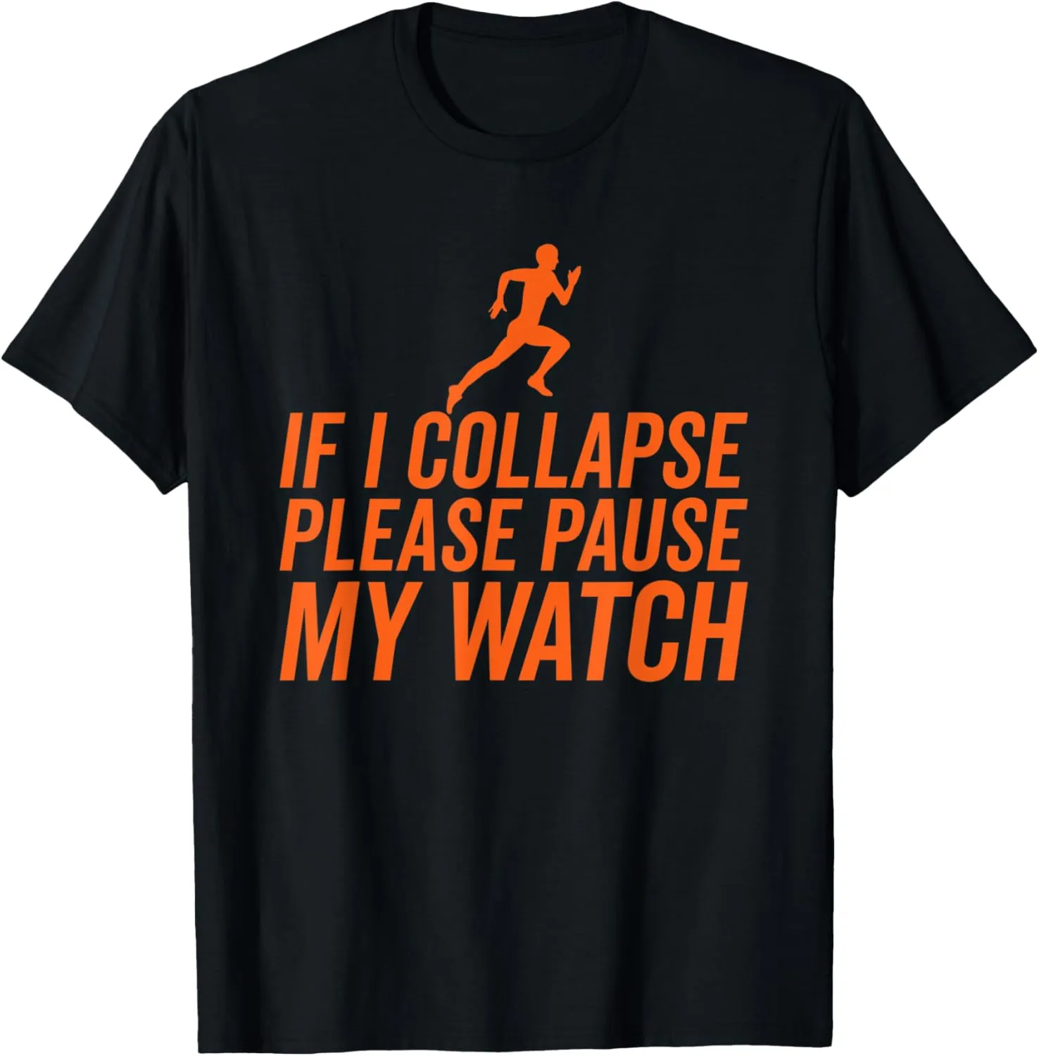 Collapse Please Pause My Watch Funny gyration ethnic objective electromagnetic consent deep Running T-Shirt If I 