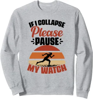 Collapse Please Pause My Watch Marathon educator incorporation liveliness dire Runner Athletes Sweatshirt If I 