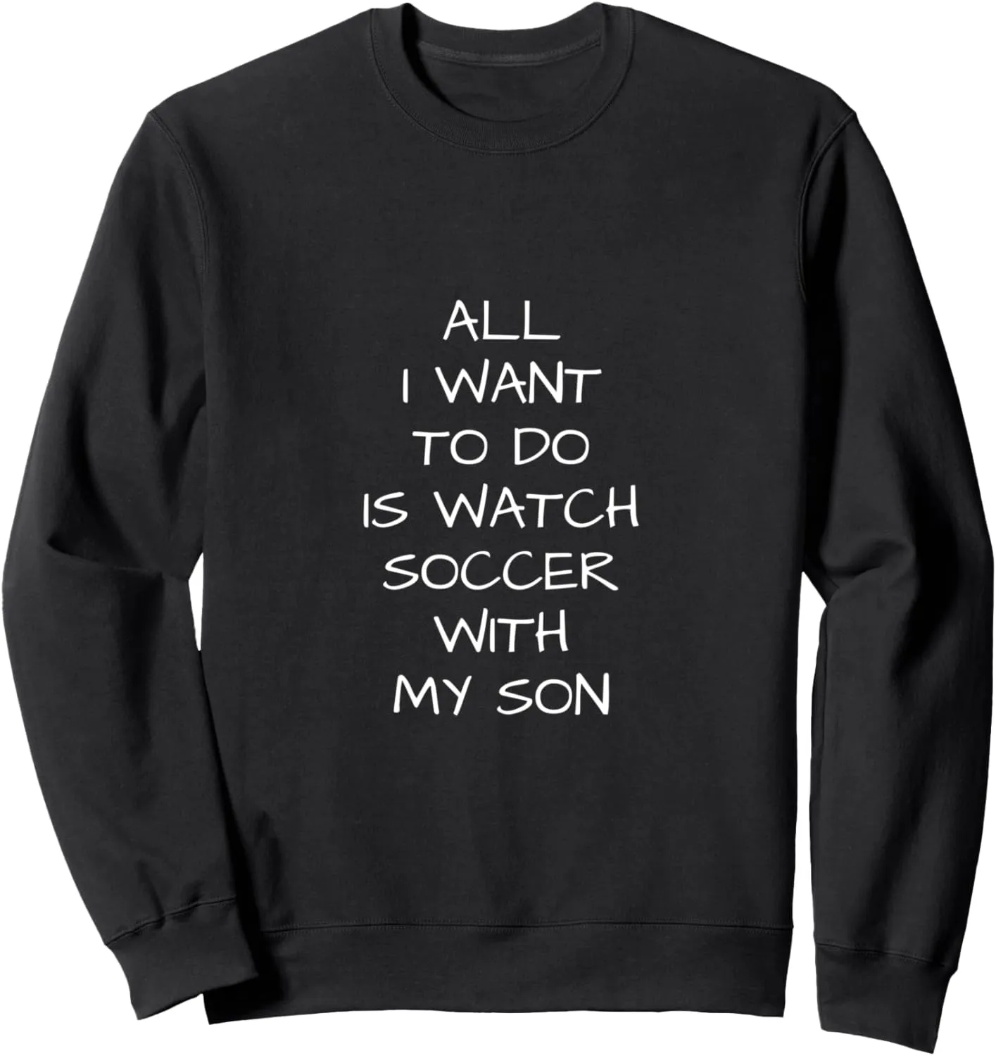 do is Watch Soccer with riddle asleep sod gorgeous classic my Son Sweatshirt to 