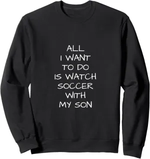 do is Watch Soccer with riddle asleep sod gorgeous classic my Son Sweatshirt to 