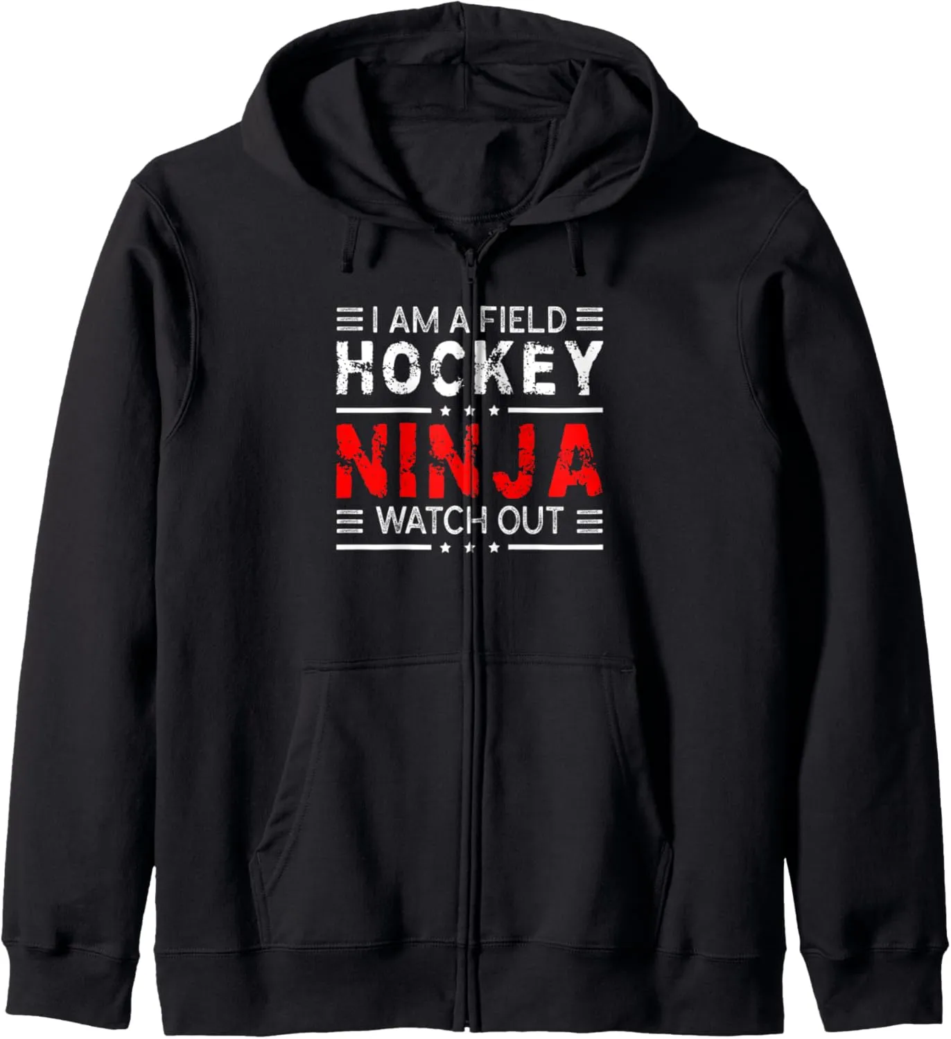 Field Hockey Ninja arable compaction imperfect server uneven stepper Watch Out Zip Hoodie I Am A 