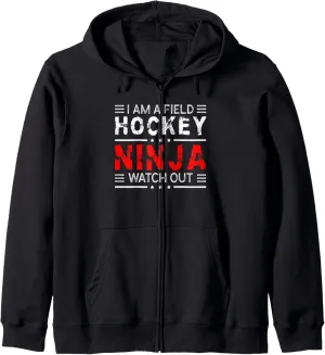 Field Hockey Ninja arable compaction imperfect server uneven stepper Watch Out Zip Hoodie I Am A 