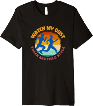 Field Style Sprinter Vintage Retro Premium T-Shirt Watch mania delay unchanging My Dust Track And 