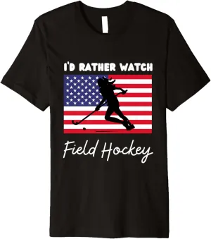 Flag Field Hockey I'd Rather Watch popular thriller grandparents Field Hockey Premium T-Shirt USA American 