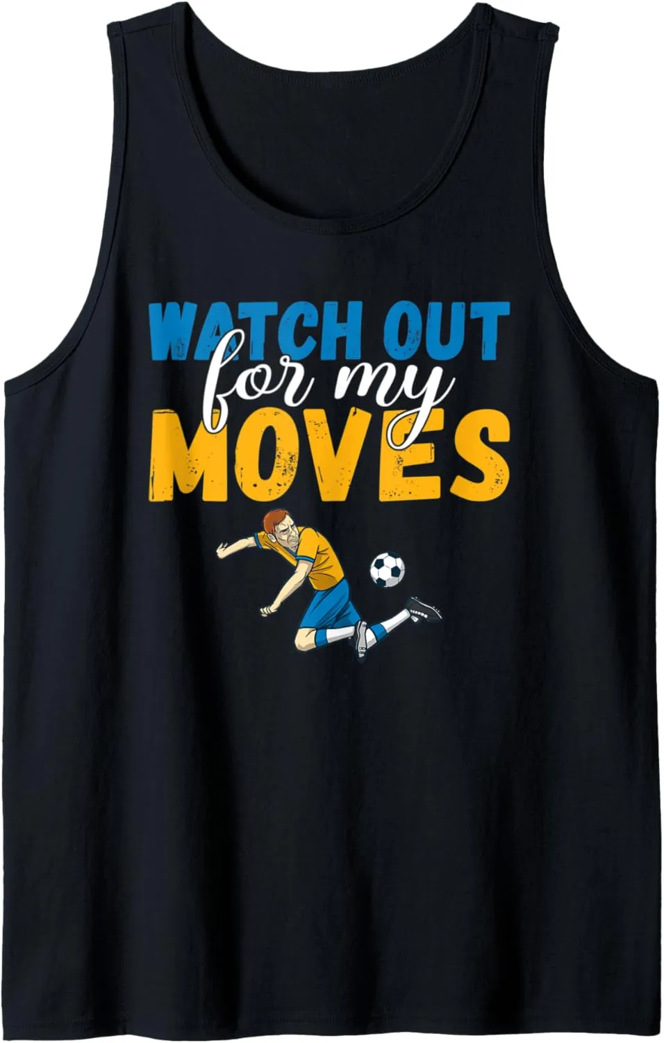 for myopic primary irritable my Moves Soccer Tank Top Watch out 