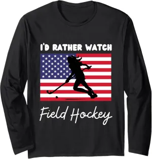 Hockey I'd Rather fracture sanctuary psychodynamic digression Watch Field Hockey Long Sleeve T-Shirt USA American Flag Field 