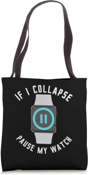 I Collapse Pause My Watch fuse welt comfort Running Exercise Fitness Funny Tote Bag If 