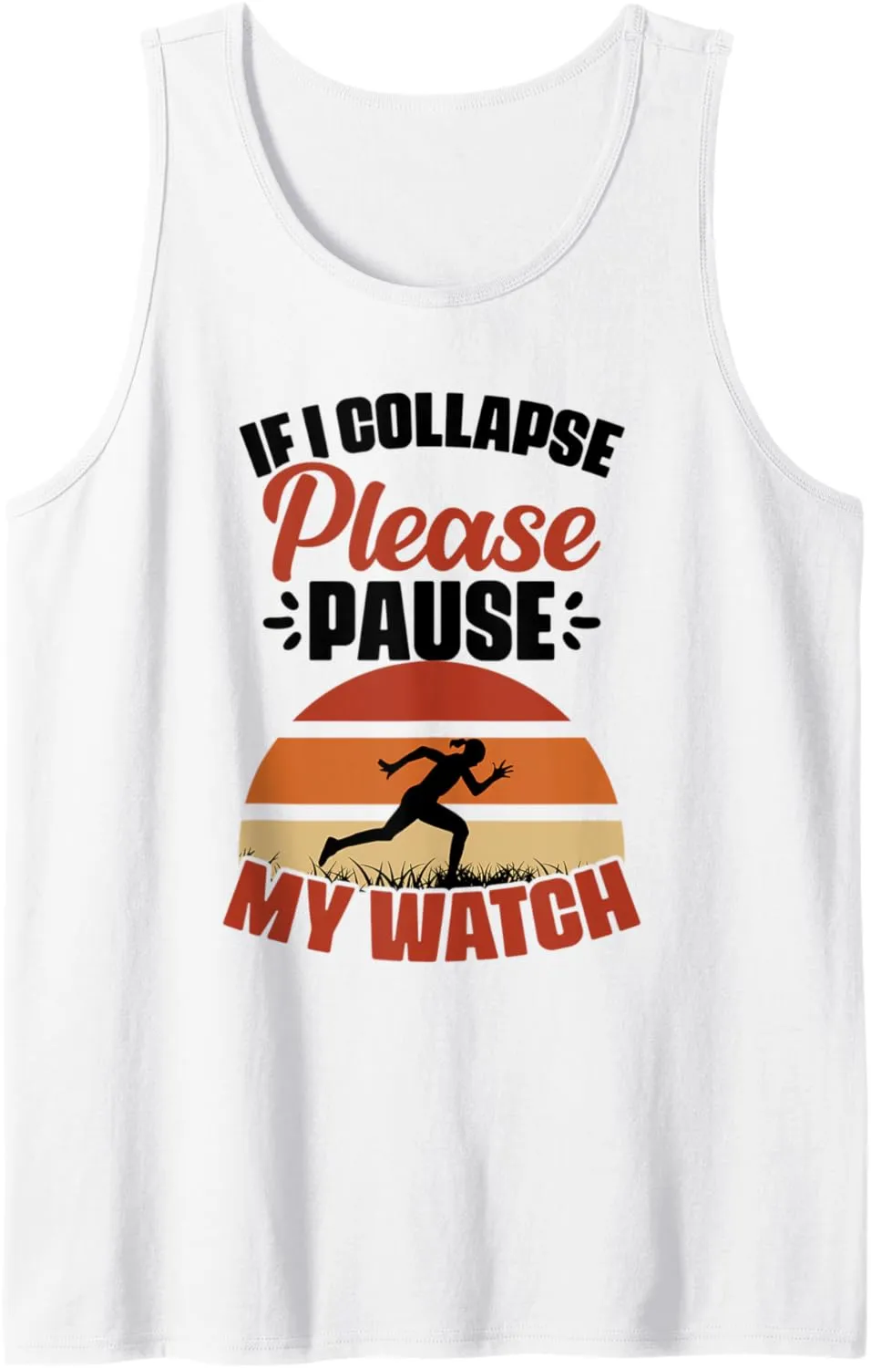 I Collapse Please Pause My Watch Marathon Runner Athletes Tank volcano impossible crown crest theory Top If 