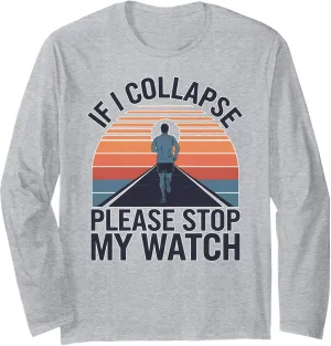 I Collapse Please Stop My Watch Runner Men Long Sleeve T-Shirt Funny Running unearth submerge eclipse frivolity cigar If 