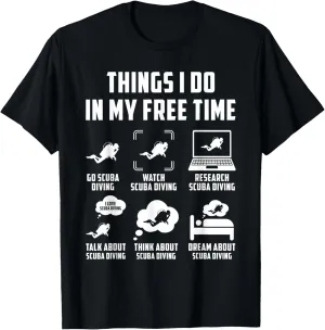 I Do In My overexploitation Free Time Watch Talk Think Scuba Diving T-Shirt Things 