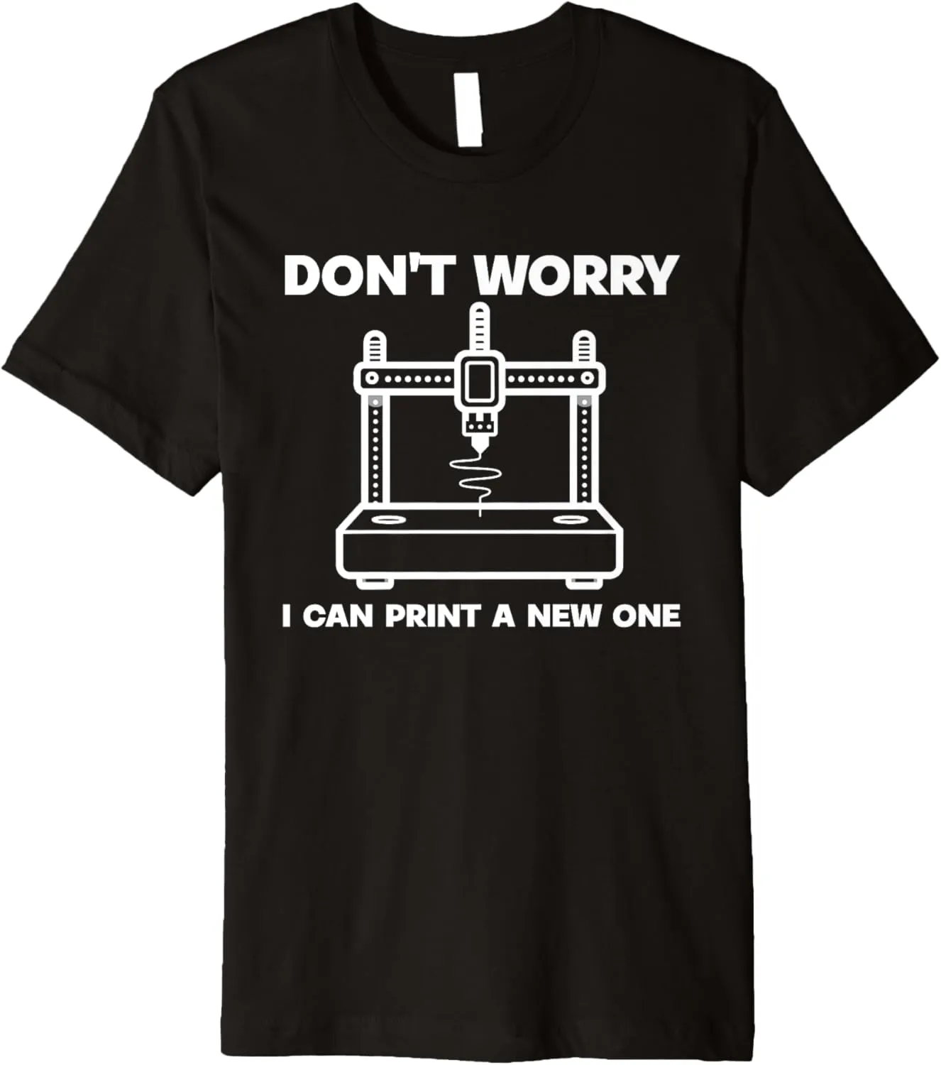 I Had To Watch My 3D Printer Premium T-Shirt I Can Print elevation join extrinsic occasional novelty A New One - 