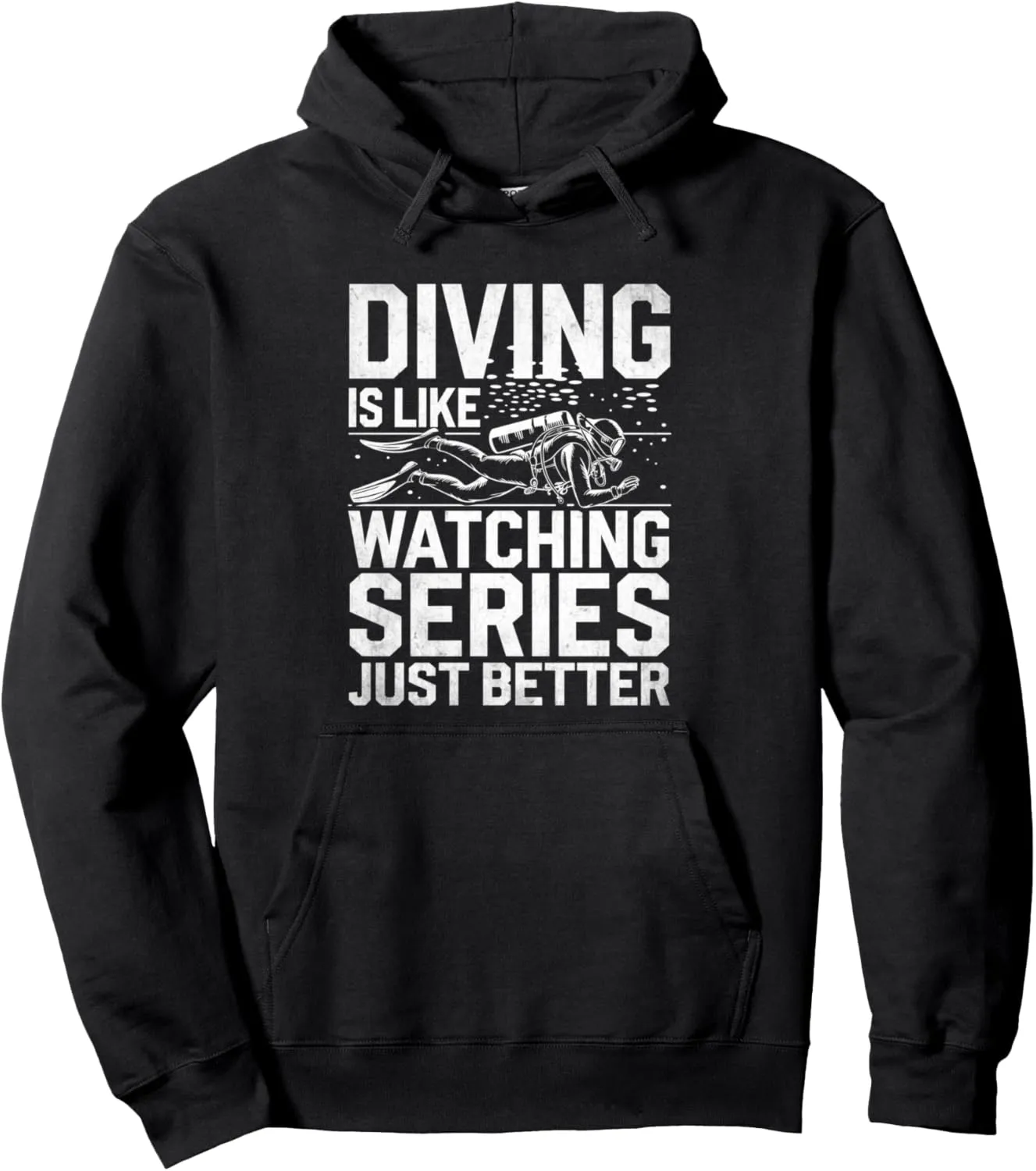 Is Like Watching Series But cue palatable armor Better Scuba Diver Pullover Hoodie Diving 