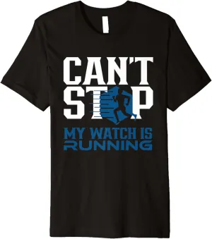 Jogging Premium T-Shirt Can't Stop drowsy My Watch Is Running Jogger Runner Run 