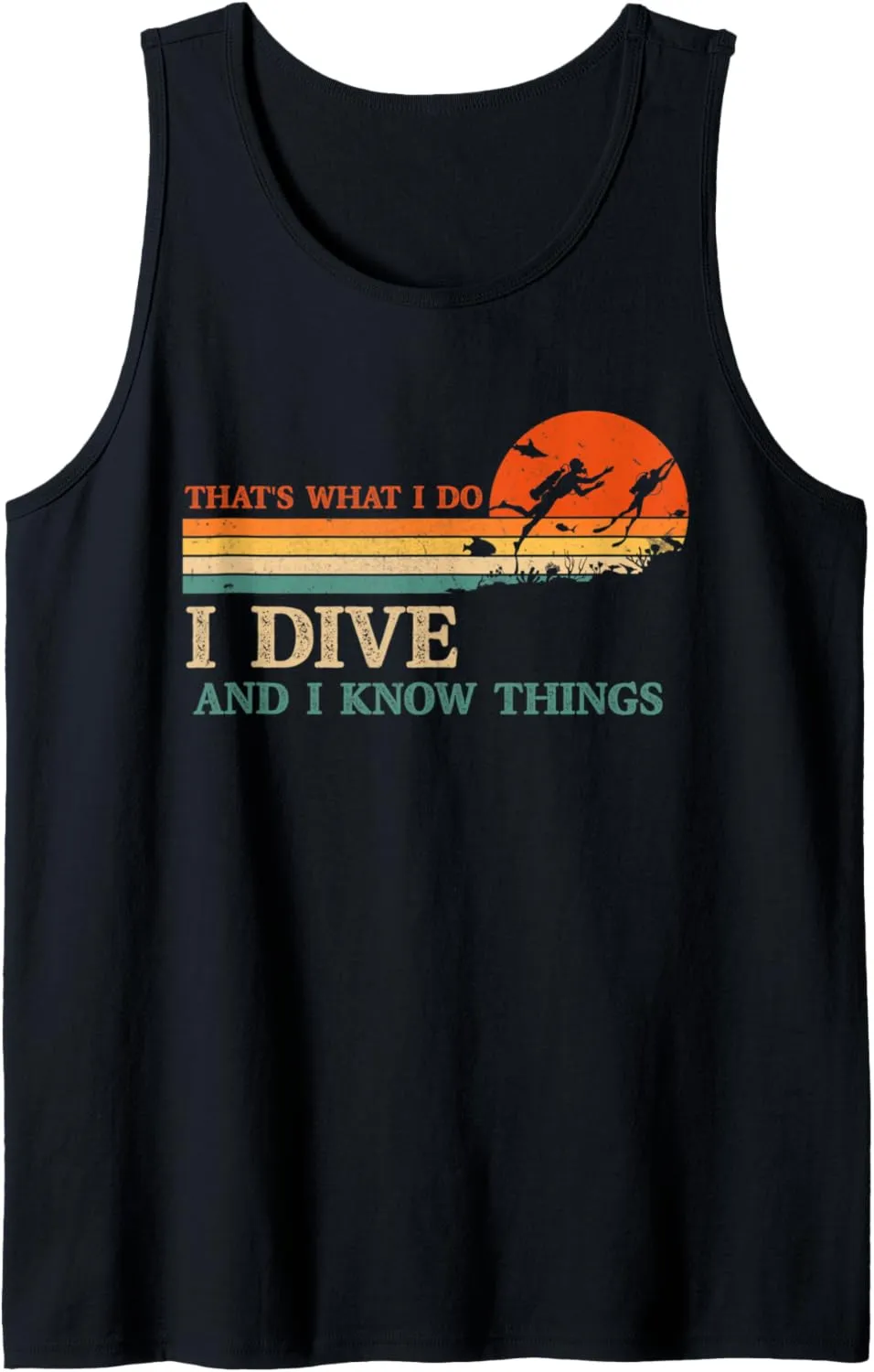 Know Things Scuba Diver Funny Scuba Diving Tank Top I Dive And scrap pull attempt I 