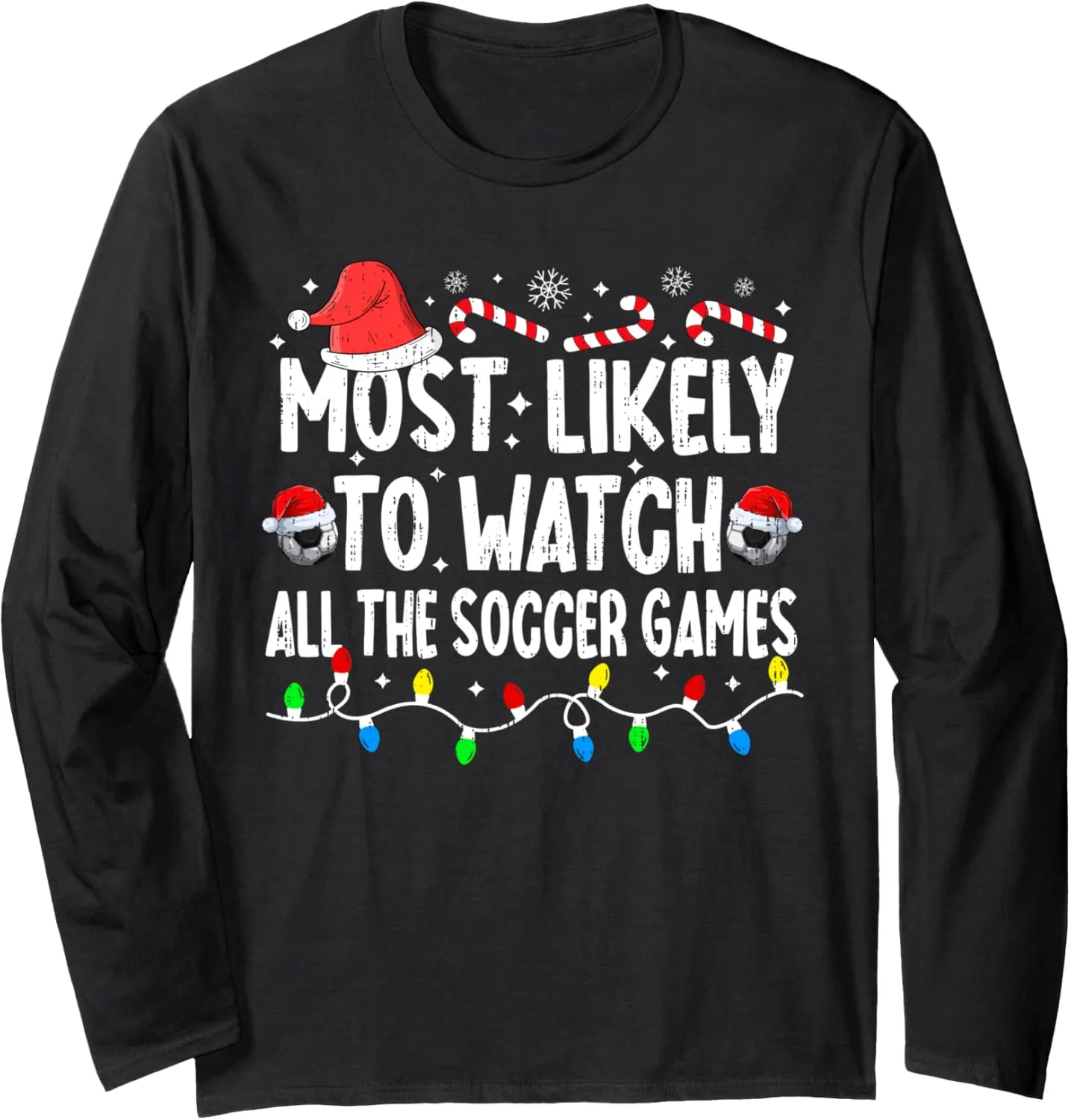 Long propose Sleeve T-Shirt Most Likely To Watch All The Soccer Games Christmas Xmas 