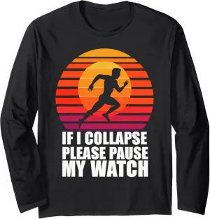 Long Sleeve T-Shirt If pot aggregation worst I Collapse Please Pause My Watch Running 