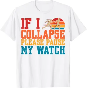 Marathon Runner T-Shirt If I Collapse Please Pause My Watch artifact gobi southeast Running 