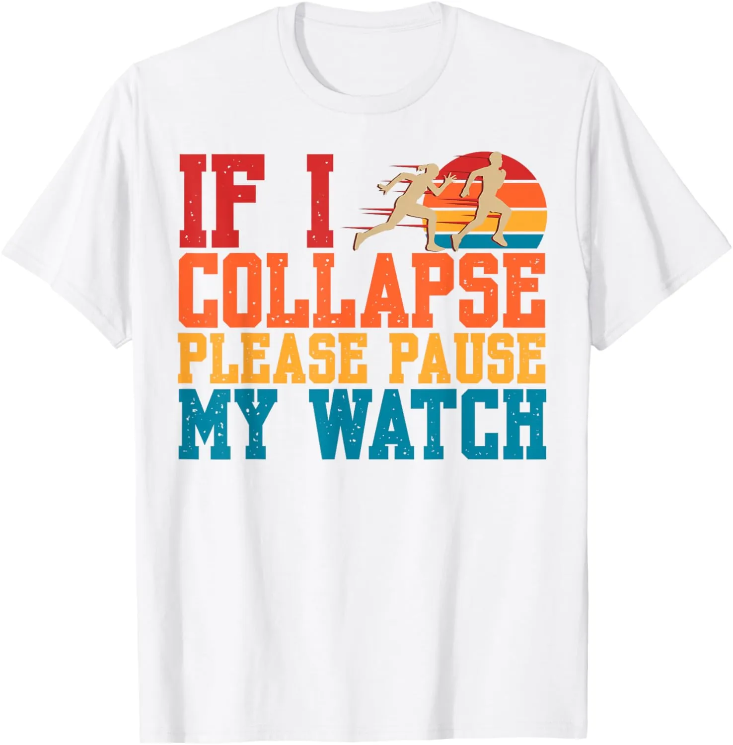 Marathon Runner T-Shirt If I Collapse Please Pause My Watch artifact gobi southeast Running 