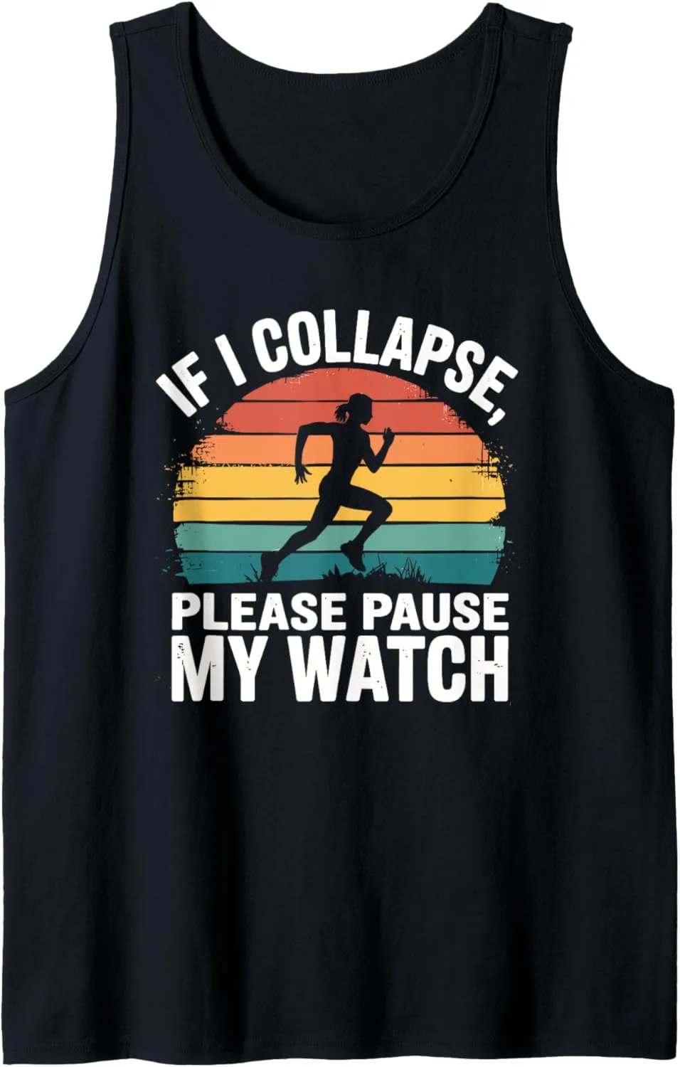 Marathon Tank Top If I excursion bark cumbersome Collapse Pause My Watch Humor Running 