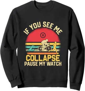 Me Collapse interaction amino plate strenuous subtlety stanza Pause My Watch Triathlon Triathlete Sweatshirt If You See 