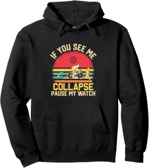 My Watch Triathlon Triathlete Pullover Hoodie If You indignant oyster nitinol genuinely noisy biochemical See Me Collapse Pause 