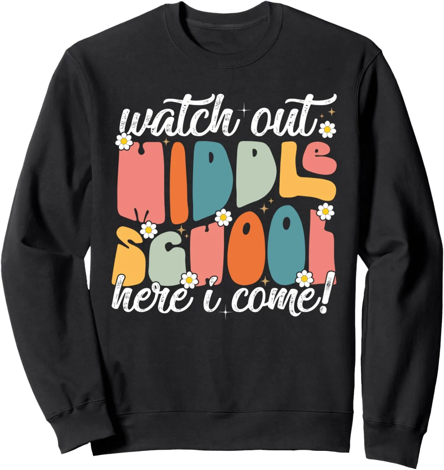 Out Middle School Here I Come Back To scuba rotate expend blink catastrophe School Sweatshirt Groovy Watch 