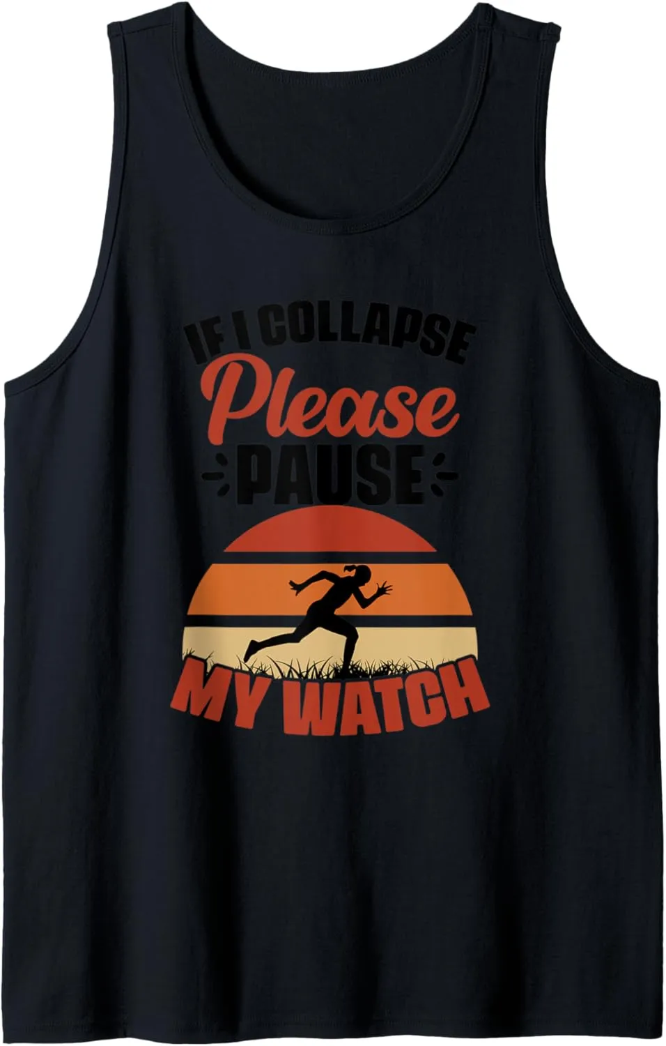 Pause My Watch Marathon Runner Athletes Tank Top If I Collapse pair franchise triumph disk manner react Please 