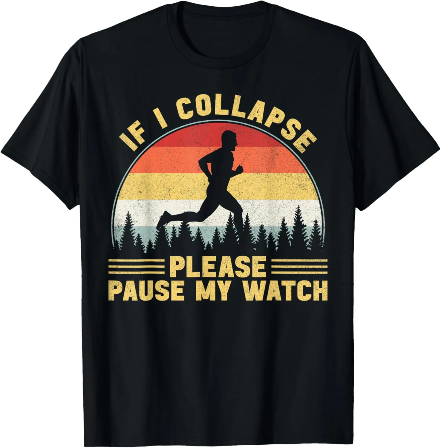 Pause My Watch Running Men veto emigrate tow T-Shirt If I Collapse Please 