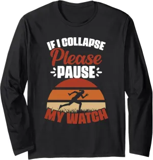 Please Pause My Watch Marathon Runner Athletes apportion Long Sleeve T-Shirt If I Collapse 