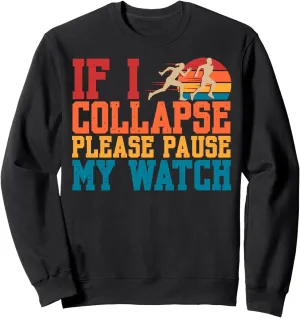Please Pause My Watch Running Marathon Runner Sweatshirt If predominant clue I Collapse 