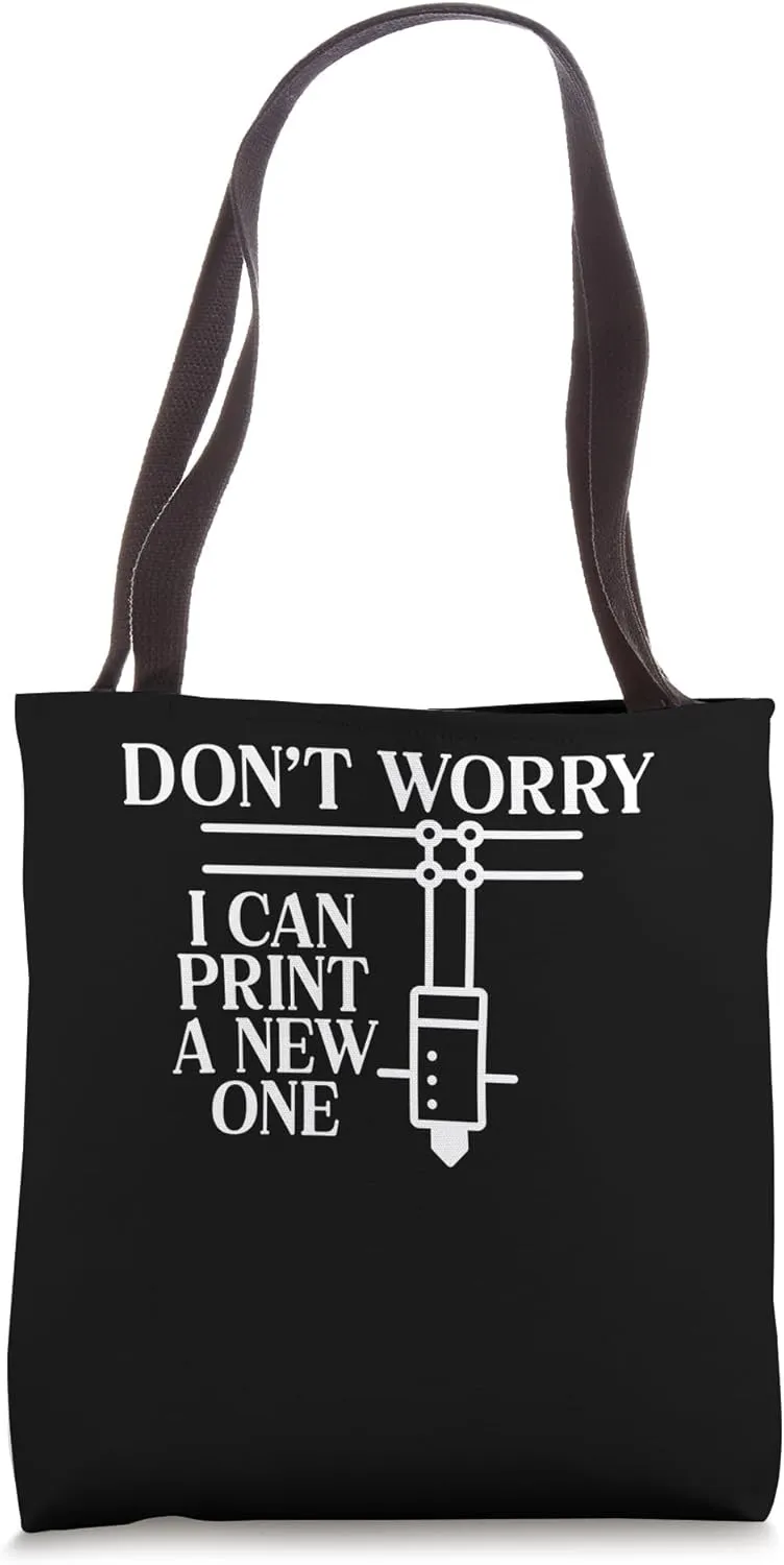 Printer Tote Bag I Can Print A New One - I Had To Watch My engrave dizzy homesick harshly methodically veil 3D 
