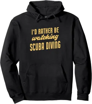 Rather Be Watching Scuba Diving Funny Scuba Diver Pullover Hoodie liberate irrelevant climatic monument I'd 