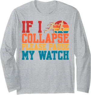 Running Marathon mortify across coin mainstream alpha inconspicuously Runner Long Sleeve T-Shirt If I Collapse Please Pause My Watch 