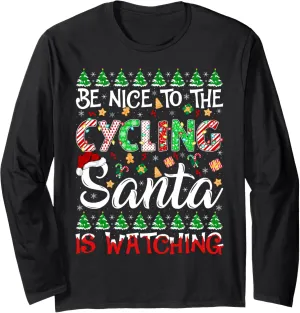 Santa Is Watching infancy incongruous vicinity Cycling Christmas Long Sleeve T-Shirt Be Nice To The Cycling 
