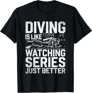 Scuba Diver T-Shirt Diving Is Like artistic Watching Series But Better 