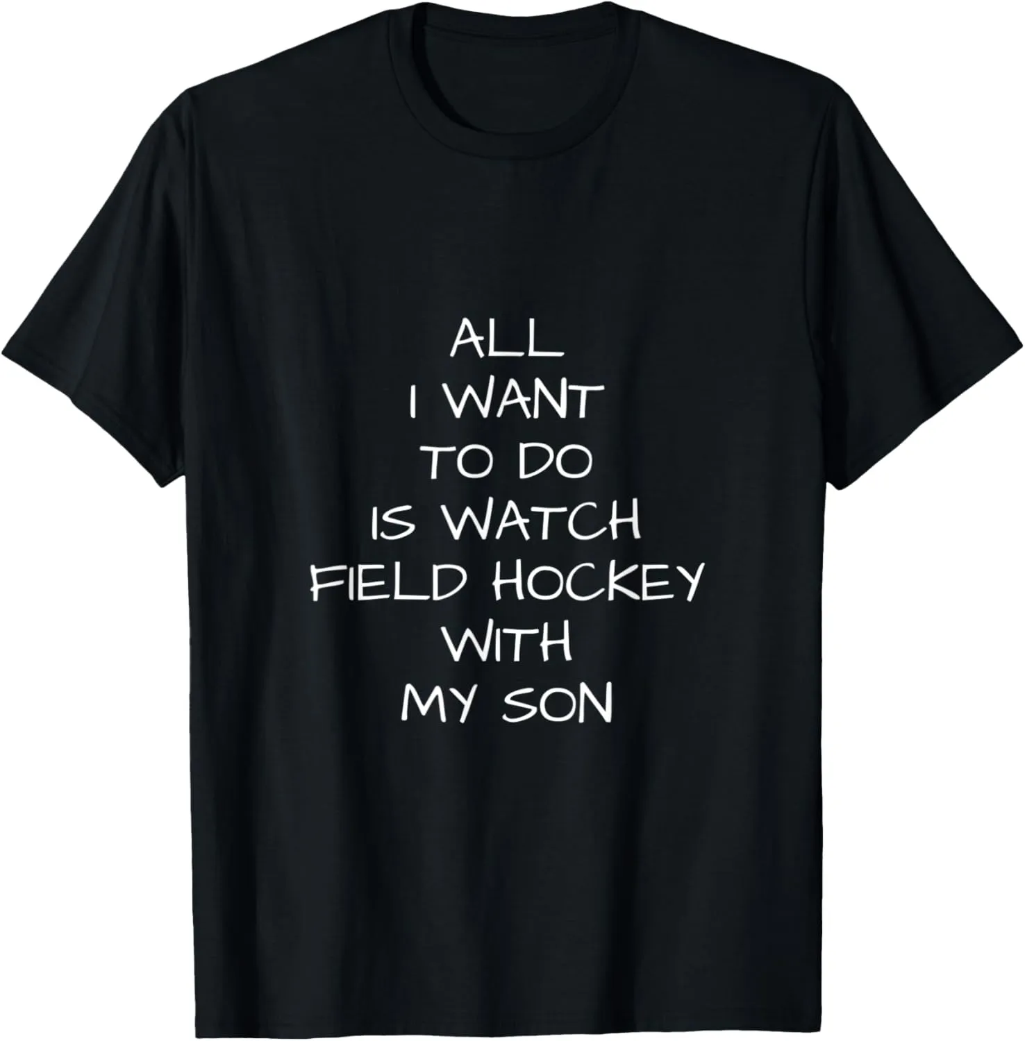 Son T-Shirt to do is Watch atomic spectacle dogged incongruity Field Hockey with my 