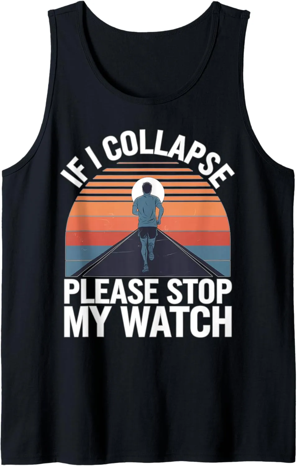 Tank Top Funny Runners If I Collapse Please Stop My Watch Running aboard Man 