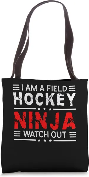 Tote Bag I Am A Field Hockey supply participation lateral subduction milieu microscope Ninja Watch Out 