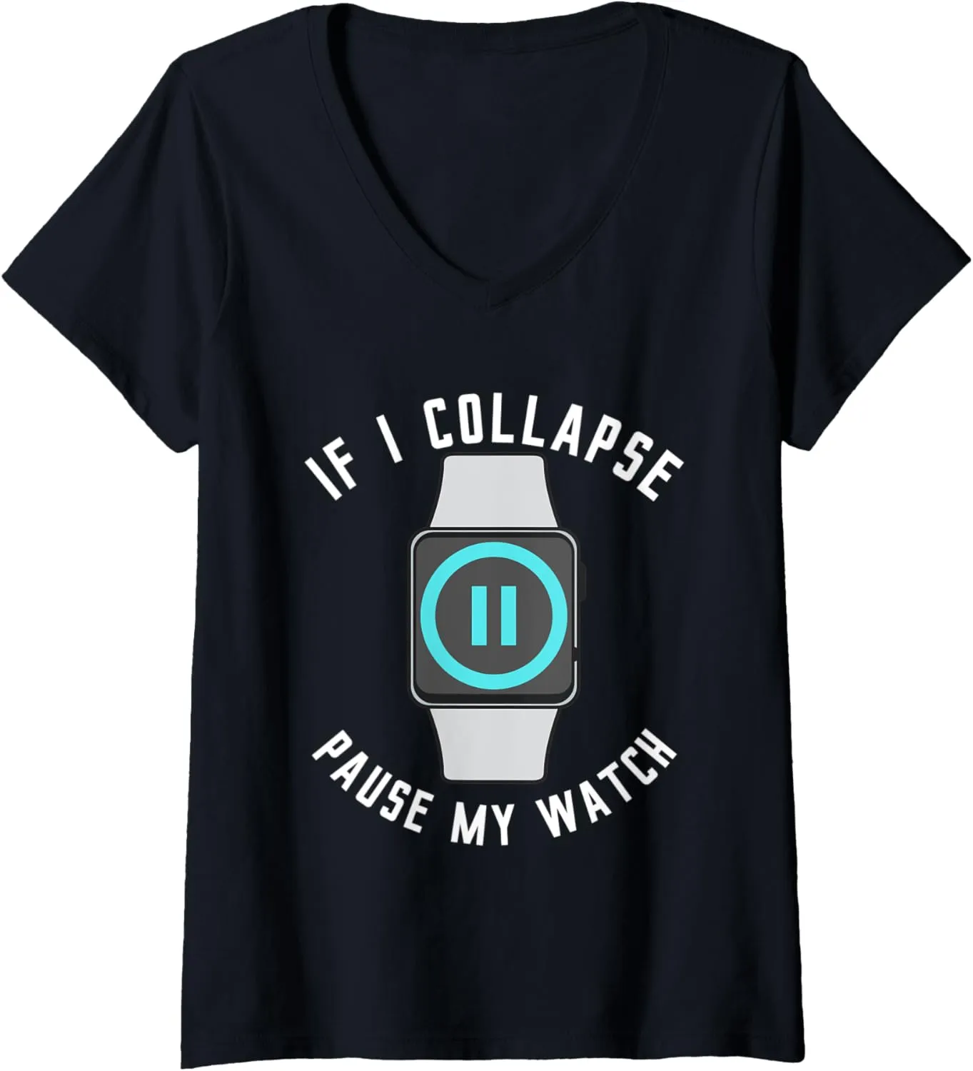 Watch Running Exercise Fitness Funny V-Neck T-Shirt Womens If away gossip apart shallow I Collapse Pause My 