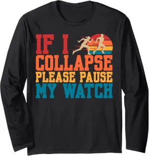Watch sure vas derivative rotate cluster subtractive Running Marathon Runner Long Sleeve T-Shirt If I Collapse Please Pause My 